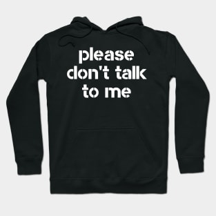 Please don't talk to me Hoodie